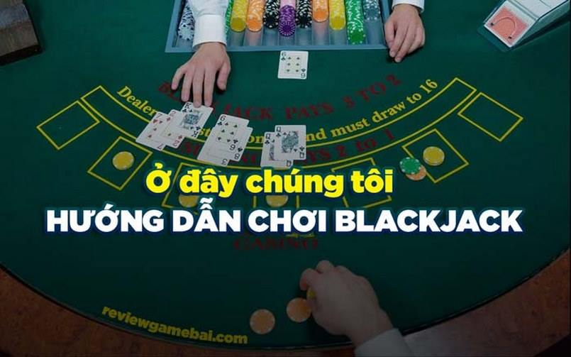 Các mẹo, bí quyết chơi Blackjack ăn ngay nhà cái với lần đầu cá cược?